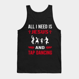 I Need Jesus And Tap Dance Dancing Tank Top